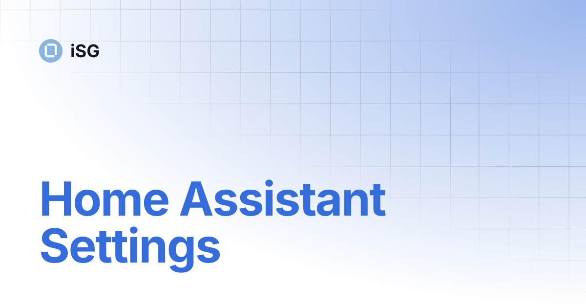 Home Assistant Settings | iSG